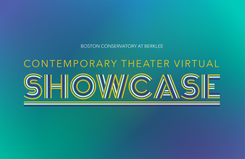 Blue-hued background with the text: Boston Conservatory at Berklee Contemporary Theater Virtual Showcase